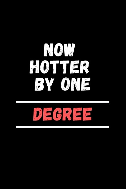 Now Hotter by One Dgree: Planner And Goal Setting Notebook - Diary With A Funny MASTERS DEGREE Quote - Perfect Gag Gift For MASTERS DEGREE Grad (Paperback)