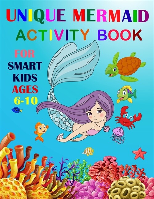Unique Mermaid Activity Book For Smart Kids Ages 6-10: A Fun Workbook Game For Learning. Coloring, Mazes, Sudoku and More! (Paperback)