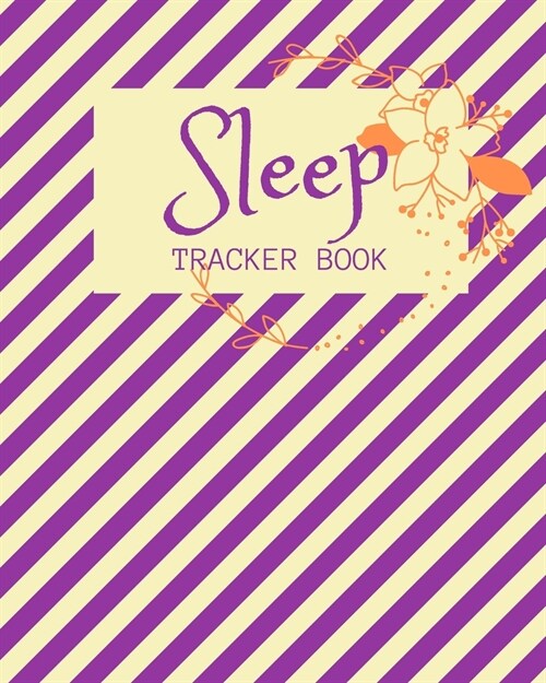 Sleep Tracker Book: Weeks of Tracking Your Sleep Log & Insomnia Activity Tracker Book Journal Diary, Logbook to Monitor, Track and Record (Paperback)