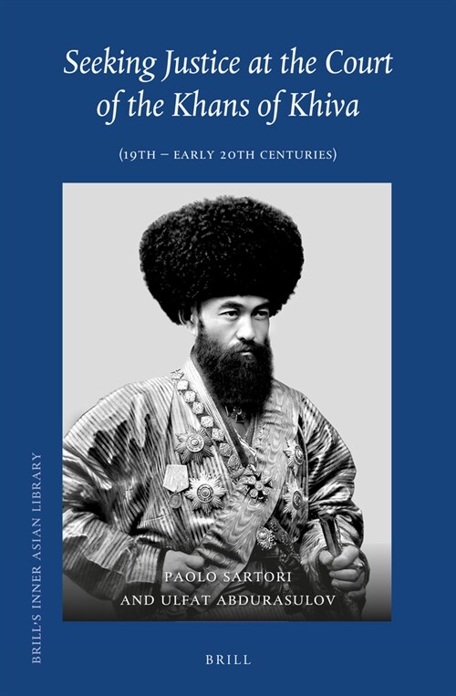 Seeking Justice at the Court of the Khans of Khiva: (19th - Early 20th Centuries) (Hardcover)
