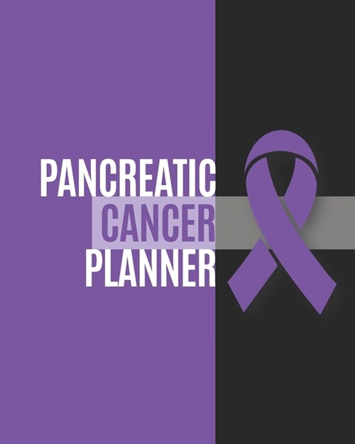 Pancreatic Cancer Planner: Yearly & Weekly Organizer, To Do Lists, Notes Pancreatic Cancer Journal Notebook (8x10), Pancreatic Cancer Books, Panc (Paperback)