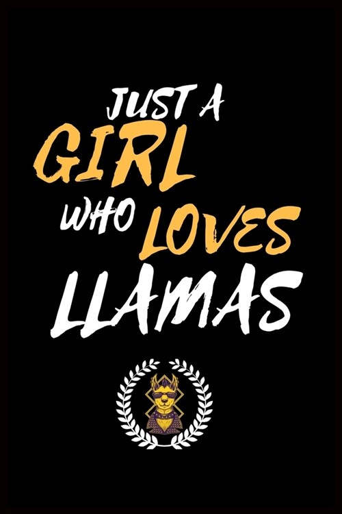 Just A Girl Who Loves LLAMAS: Blank Line Journal Notebook For LLAMA Lovers (Paperback)