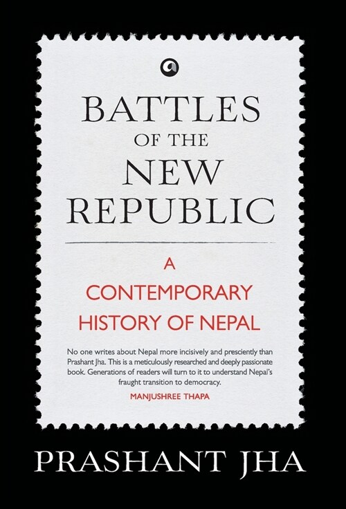 Battles of the New Republic a Contemporary History of Nepal (Hardcover)