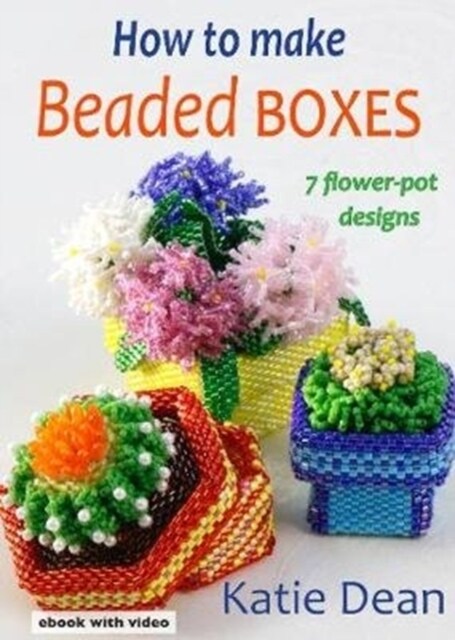 How to Make Beaded Boxes : 7 flower-pot designs (CD-ROM)