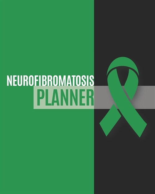 Neurofibromatosis Planner: Yearly & Weekly Organizer, To Do Lists, Notes Neurofibromatosis Journal Notebook (8x10), Neurofibromatosis Books, Neur (Paperback)