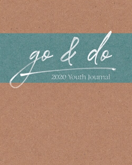 Go & Do - 2020 Youth Journal: Notebook to Record Goals and Thoughts for the 2020 LDS Youth Theme (Paperback)