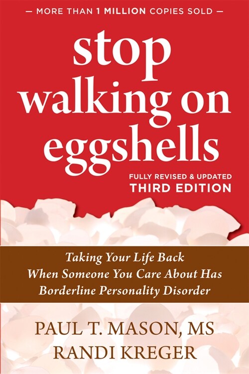 Stop Walking on Eggshells: Taking Your Life Back When Someone You Care about Has Borderline Personality Disorder (Paperback, 3)