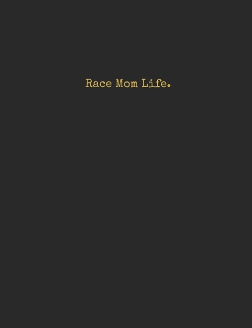 Race Mom Life. (Paperback)
