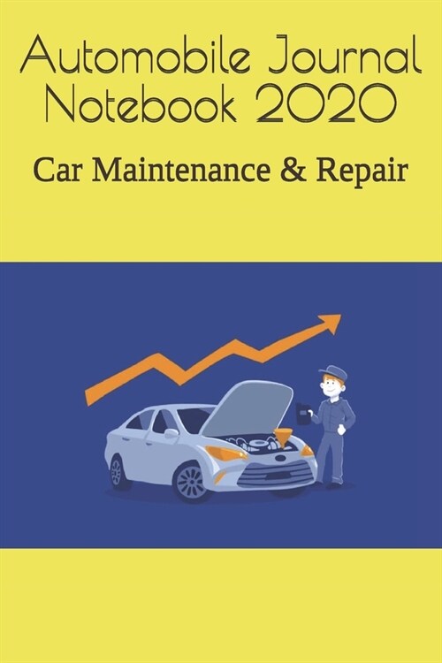 Automobile Journal Notebook 2020: Car Maintenance & Repair (Paperback)