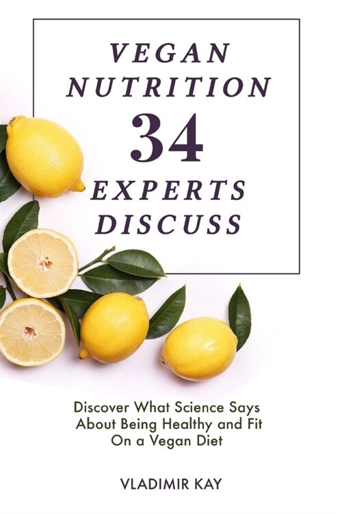 Vegan Nutrition: 34 Experts Discuss (Paperback)