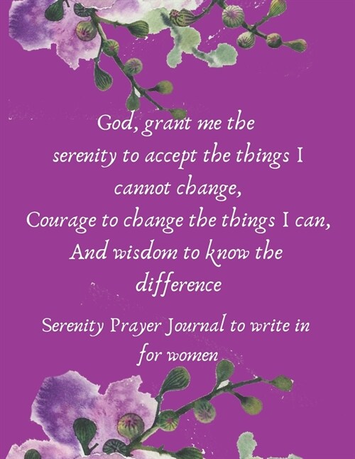 Serenity Prayer Journal to write in for Women: A Guided Prayer Journal with a 52 week Scripture (Paperback)