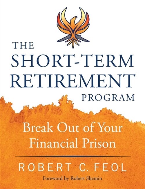 The Short-Term Retirement Program: Break Out of Your Financial Prison (Paperback)