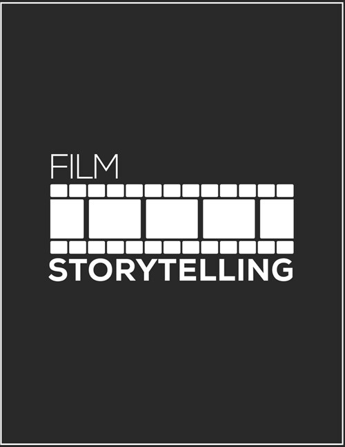 Film Storytelling: Notebook & Journal Storyboard Template for Video Editors Directors Storytelling Filmmakers Advertisers Animators (Blac (Paperback)