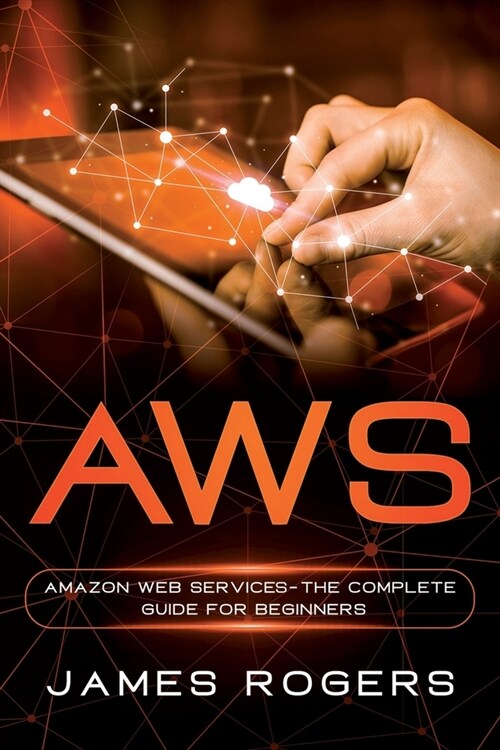 Aws: Amazon Web Service - The Complete Guide for Beginners (Paperback)
