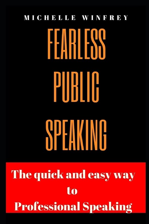 Fearless Public Speaking: The Quick and Easy Way to professional Speaking (Paperback)