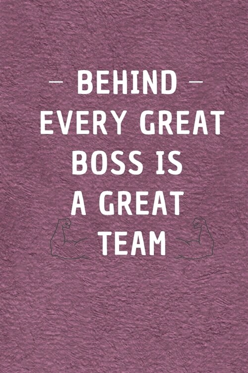Behind Every Great Boss is a Great Team.: 6*9 Blank Lined Notebook With Contact Infos 100 Pages. Lined notebook (Paperback)