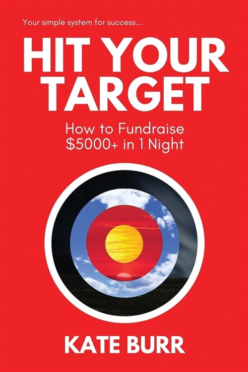 Hit Your Target: How to Fundraise $5000+ in 1 Night (Paperback)