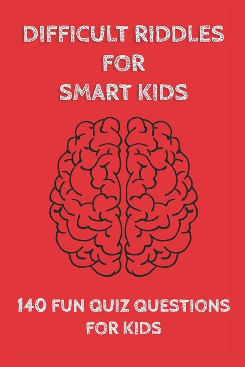 Difficult Riddles for Smart Kids: 140 Difficult Riddles And Brain Teasers (Books for Smart Kids). (Paperback)