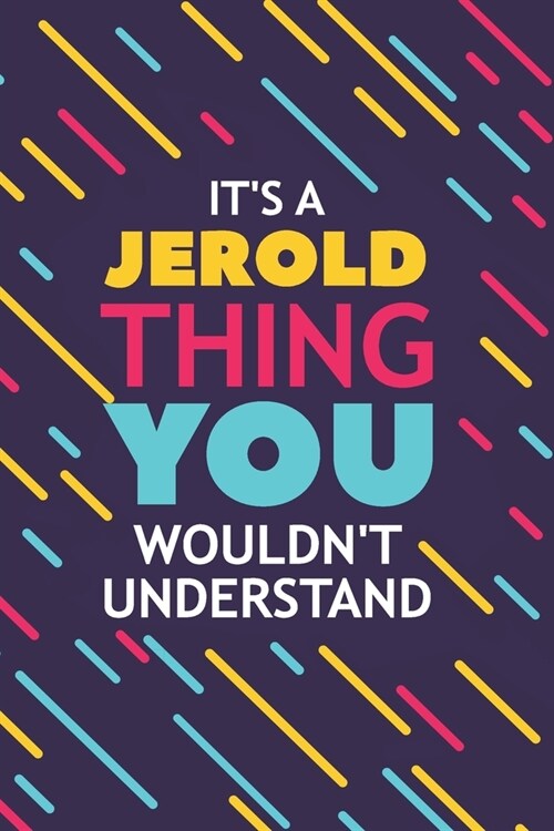 Its a Jerold Thing You Wouldnt Understand: Lined Notebook / Journal Gift, 120 Pages, 6x9, Soft Cover, Glossy Finish (Paperback)