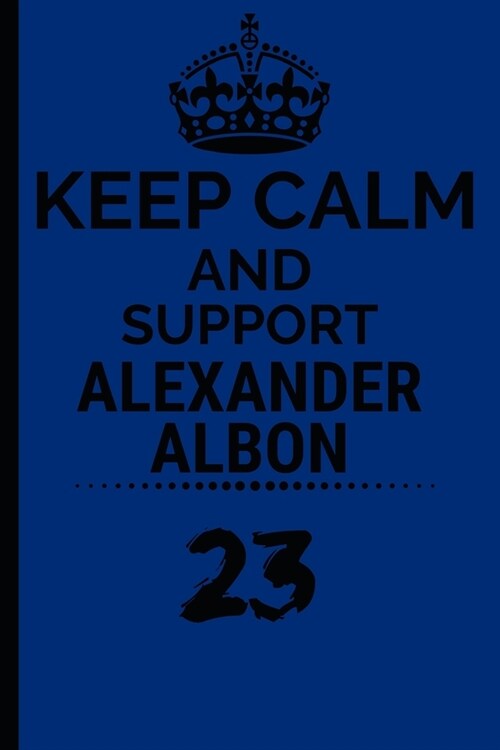 Keep Calm And Support Alexander Albon: Formula 1 Notebook Journal 6X9 Great Gift Idea For Birthday or Christmas For True F1 Fan (Paperback)