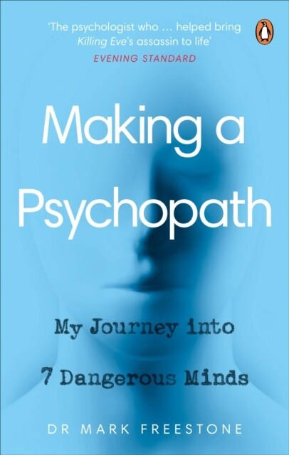 Making a Psychopath : My Journey into 7 Dangerous Minds (Paperback)