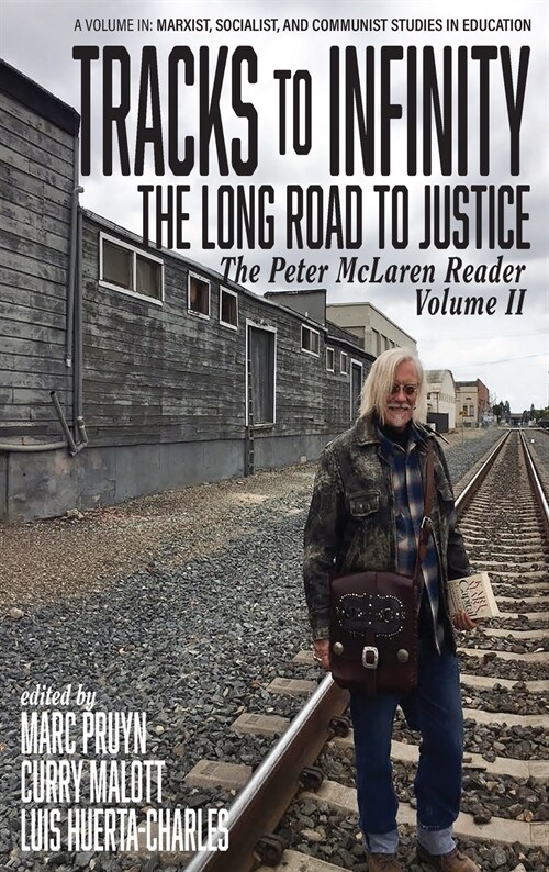 Tracks to Infinity, The Long Road to Justice: The Peter McLaren Reader, Volume II (hc) (Hardcover)