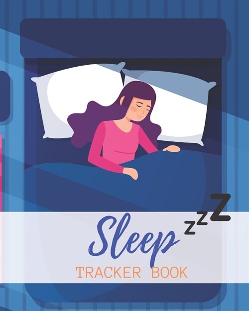 Sleep Tracker Book: Weeks of Tracking Your Sleep Log & Insomnia Activity Tracker Book Journal Diary, Logbook to Monitor, Track and Record (Paperback)