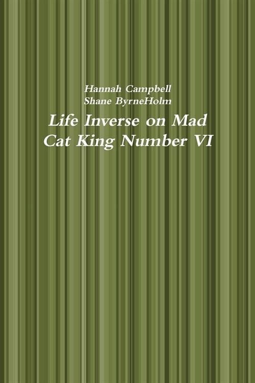 Life Inverse on Mad Cat King Number VI (Paperback)