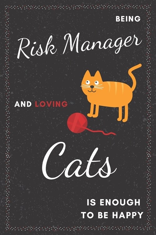 Risk Manager & Cats Notebook: Funny Gifts Ideas for Men/Women on Birthday Retirement or Christmas - Humorous Lined Journal to Writing (Paperback)