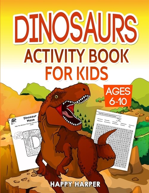 Dinosaurs Activity Book For Kids Ages 6-10: The Fun Prehistoric Activity Gift Book For Boys and Girls With Learning, Coloring, Mazes, Dot to Dot, Puzz (Paperback)