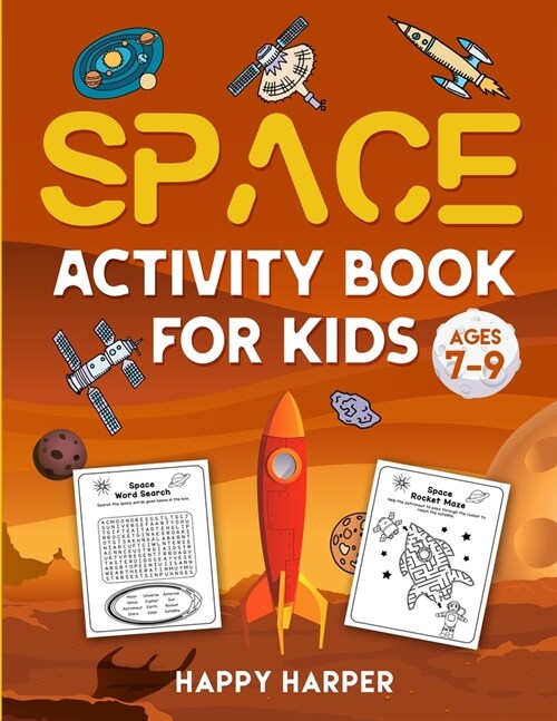 Space Activity Book For Kids Ages 7-9: The Ultimate Outer Space Activity Gift Book For Boys and Girls To Enjoy Learning, Coloring, Mazes, Dot to Dot, (Paperback)