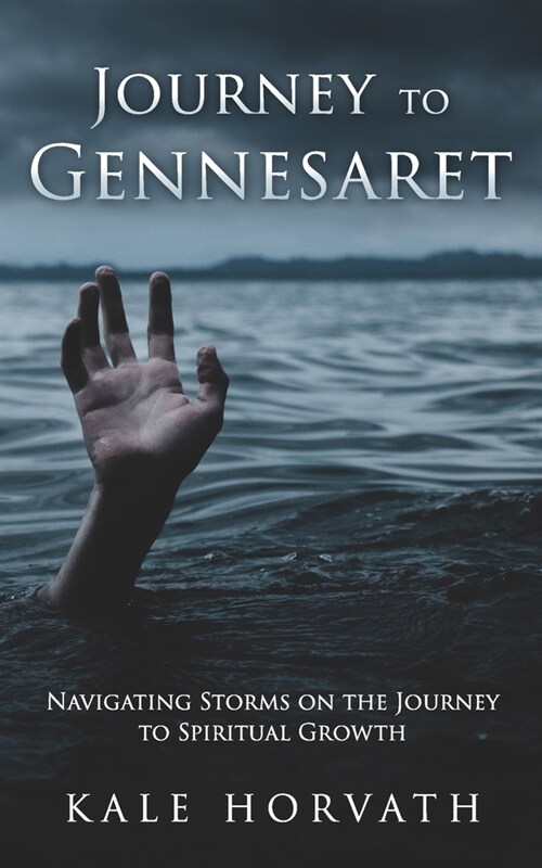 Journey to Gennesaret: Navigating Storms on the Journey to Spiritual Growth (Paperback)