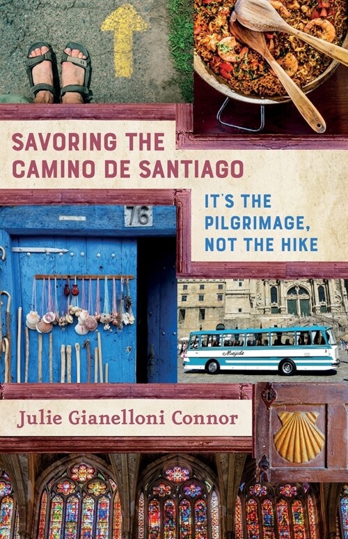 Savoring the Camino de Santiago: Its the Pilgrimage, Not the Hike (Paperback)