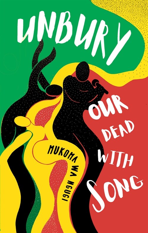 Unbury Our Dead with Song (Paperback)