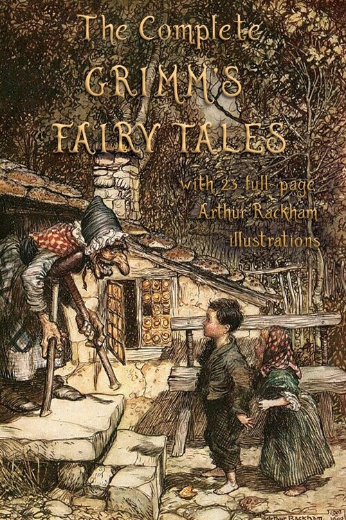 The Complete Grimms Fairy Tales : with 23 full-page Illustrations by Arthur Rackham (Paperback)