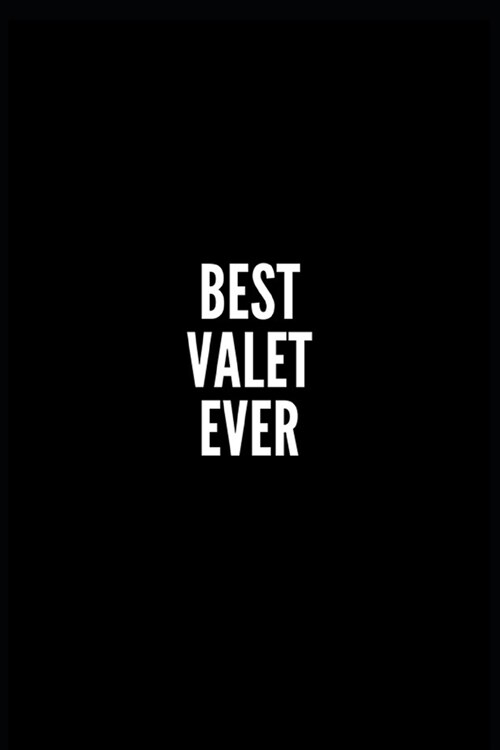 Best Valet Ever: 6x9 Lined Notebook/Journal/Diary, 100 pages, Sarcastic, Humor Journal, original gift For Women/Men/Coworkers/Classmate (Paperback)