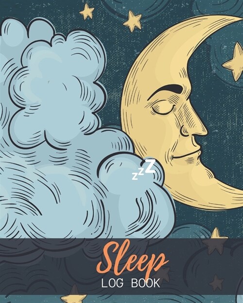 Sleep Log Book: Weeks of Tracking Your Sleep Log & Insomnia Activity Tracker Book Journal Diary, Logbook to Monitor, Track and Record (Paperback)