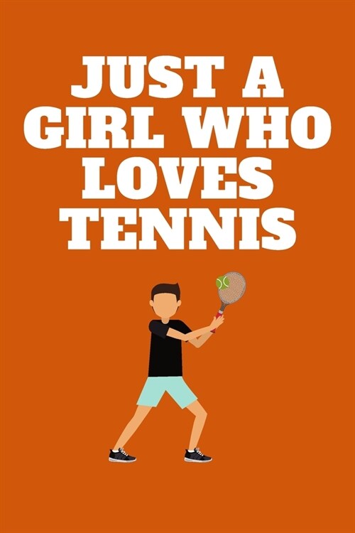 Just A Girl Who Loves Tennis: Journal - Pink Diary, Planner, Gratitude, Writing, Travel, Goal, Bullet Notebook - 6x9 120 pages (Paperback)