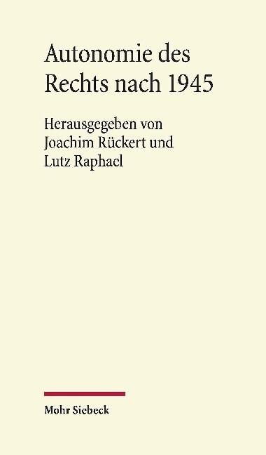 Autonomie Des Rechts Nach 1945: Eine Veroffentlichung Aus Dem Arbeitskreis Fur Rechtswissenschaft Und Zeitgeschichte an Der Akademie Der Wissenschafte (Hardcover)