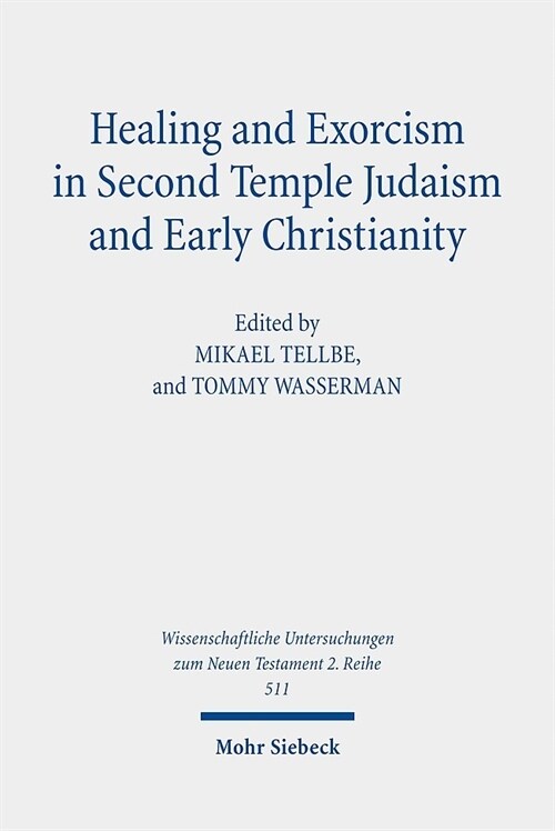 Healing and Exorcism in Second Temple Judaism and Early Christianity (Paperback)