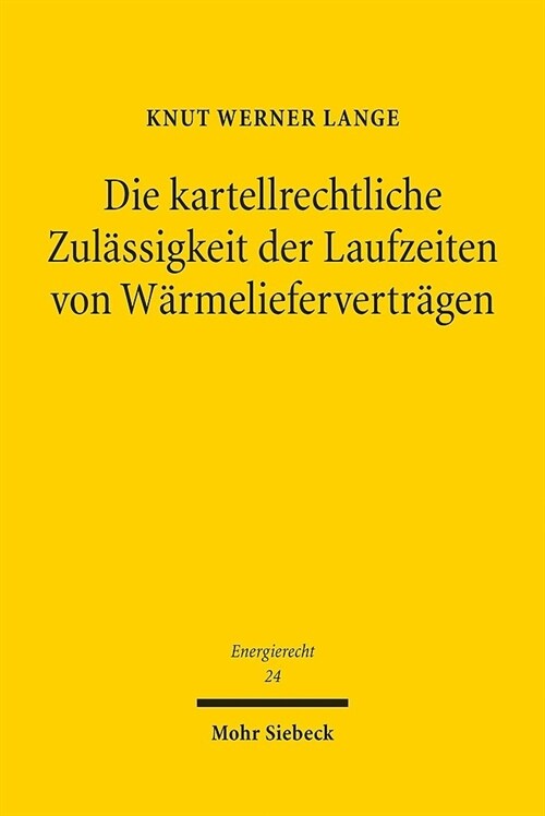 Die Kartellrechtliche Zulassigkeit Der Laufzeiten Von Warmeliefervertragen (Paperback)