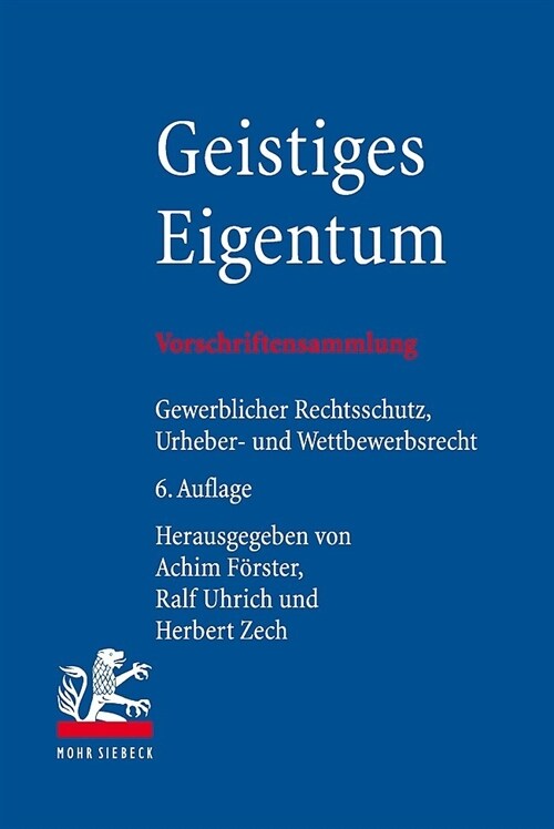 Geistiges Eigentum: Vorschriftensammlung Zum Gewerblichen Rechtsschutz, Urheberrecht Und Wettbewerbsrecht (Paperback, 6, 6., Aktualisier)