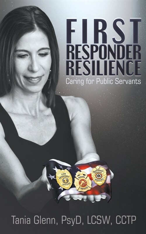 First Responder Resilience: Caring for Public Servants (Paperback)