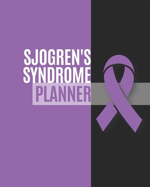 Sjogrens Syndrome Planner: Yearly & Weekly Organizer, To Do Lists, Notes Sjogrens Syndrome Journal Notebook (8x10), Sjogrens Syndrome Books, Sj (Paperback)