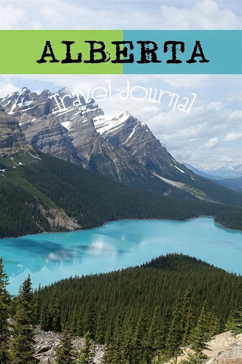 Alberta Travel Journal: Blank Lined Notebook for Travels And Adventure Of Your Trip Matte Cover 6 X 9 Inches 15.24 X 22.86 Centimetre 111 Page (Paperback)