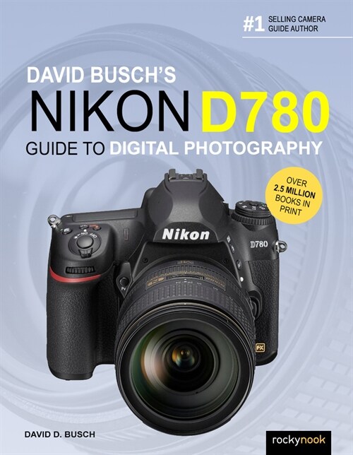 David Buschs Nikon D780 Guide to Digital Photography (Paperback)
