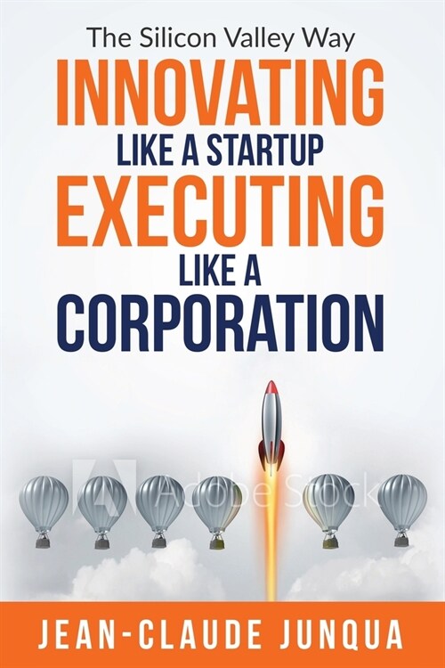 Innovating Like A Startup Executing Like A Corporation (Paperback)