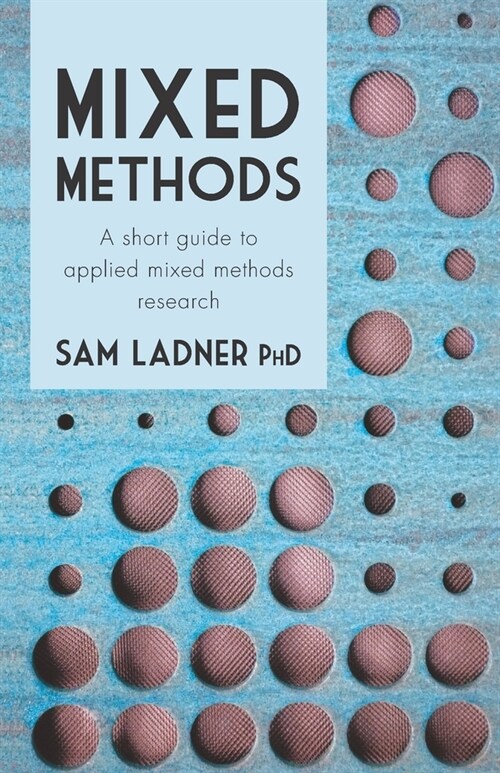 Mixed Methods: A short guide to applied mixed methods research (Paperback)