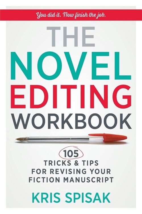 The Novel Editing Workbook: 105 Tricks & Tips for Revising Your Fiction Manuscript (Paperback)