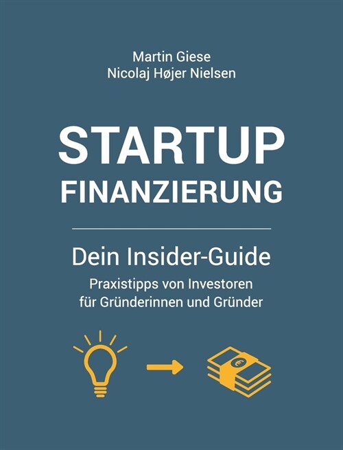 Startup Finanzierung: Dein Insider-Guide: Praxis-Tipps von Investoren f? Gr?derinnen und Gr?der (Hardcover)